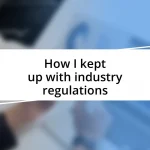 How I kept up with industry regulations