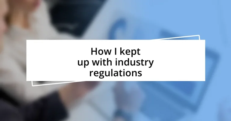 How I kept up with industry regulations