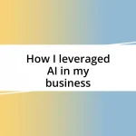 How I leveraged AI in my business