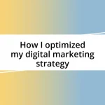 How I optimized my digital marketing strategy