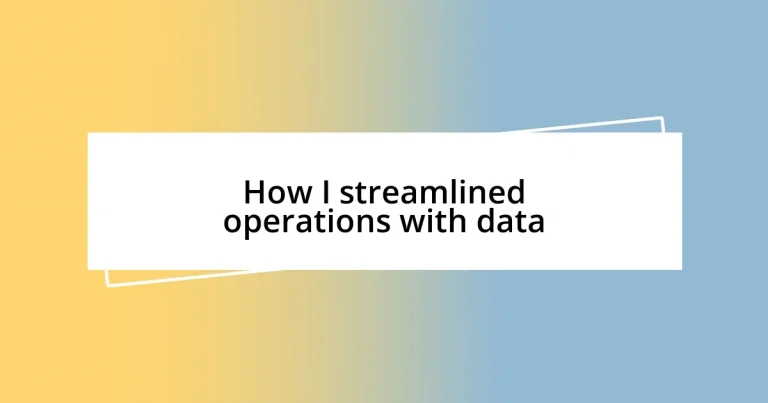 How I streamlined operations with data