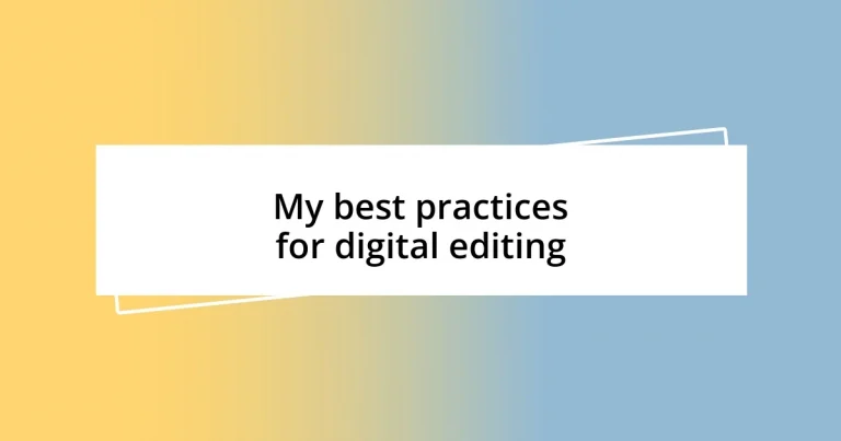 My best practices for digital editing