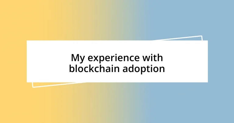 My experience with blockchain adoption