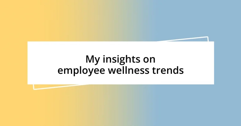 My insights on employee wellness trends