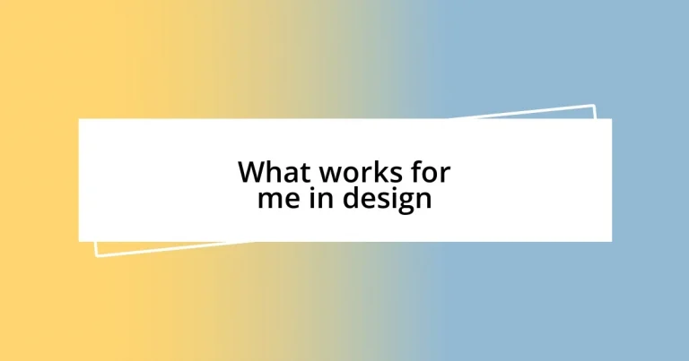 What works for me in design