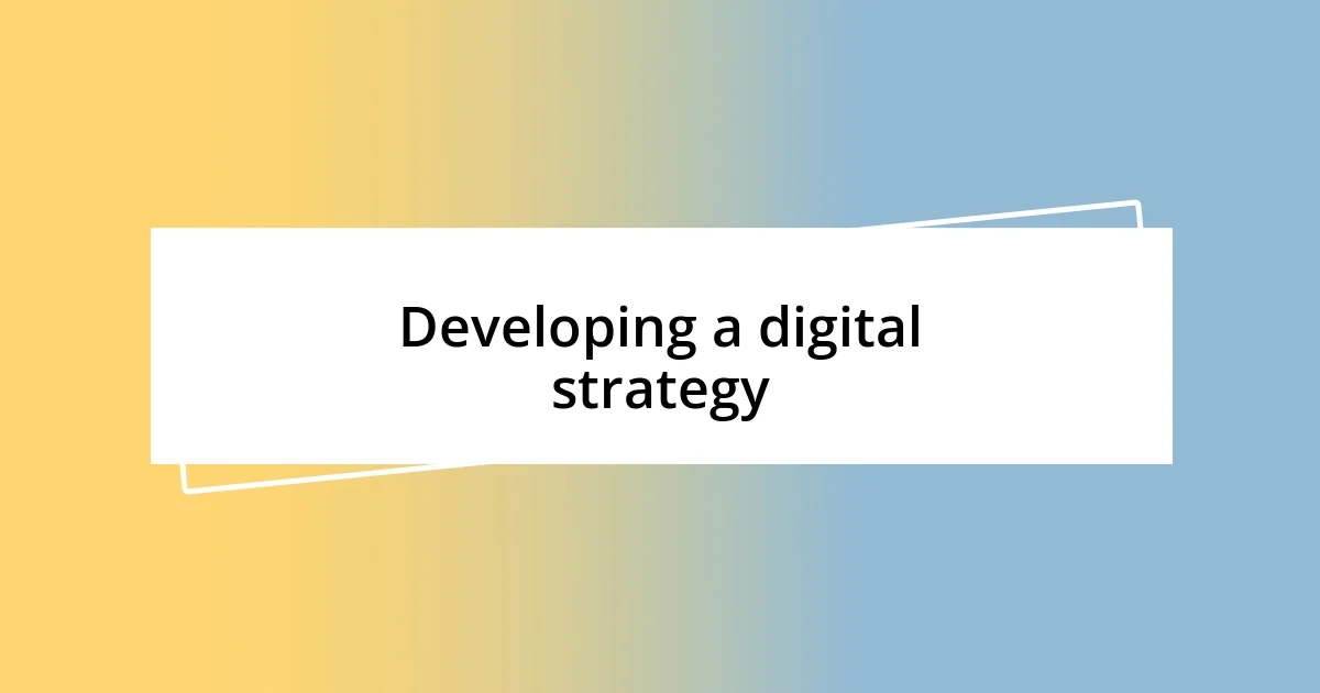 Developing a digital strategy