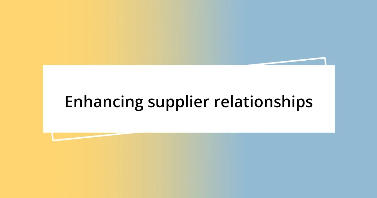 Enhancing supplier relationships