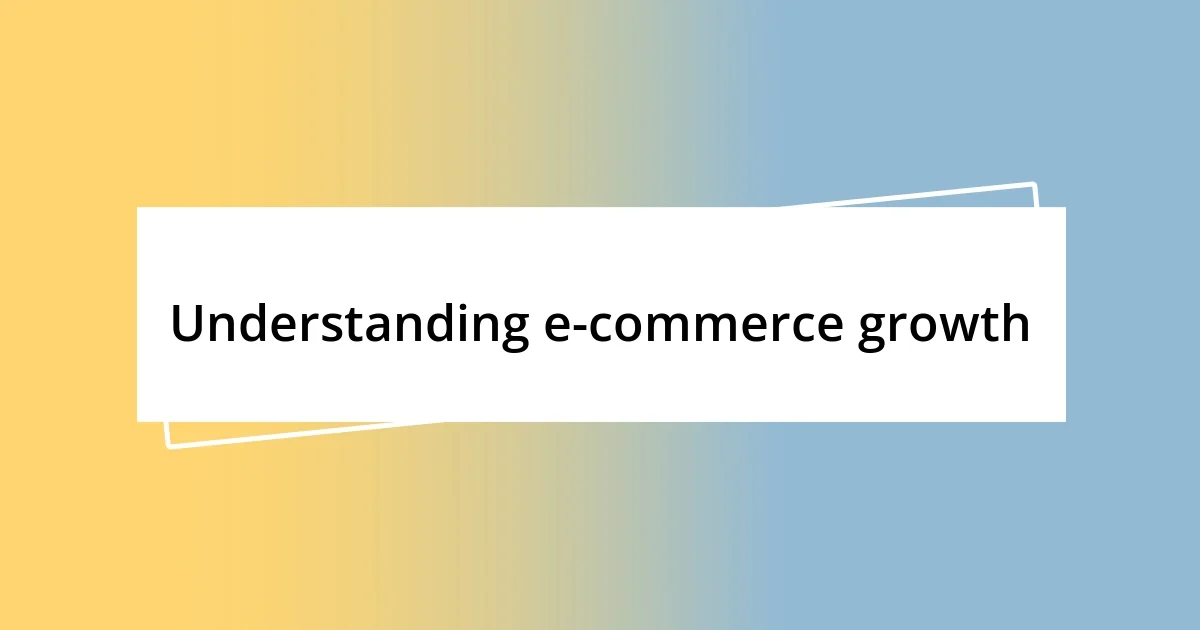 Understanding e-commerce growth