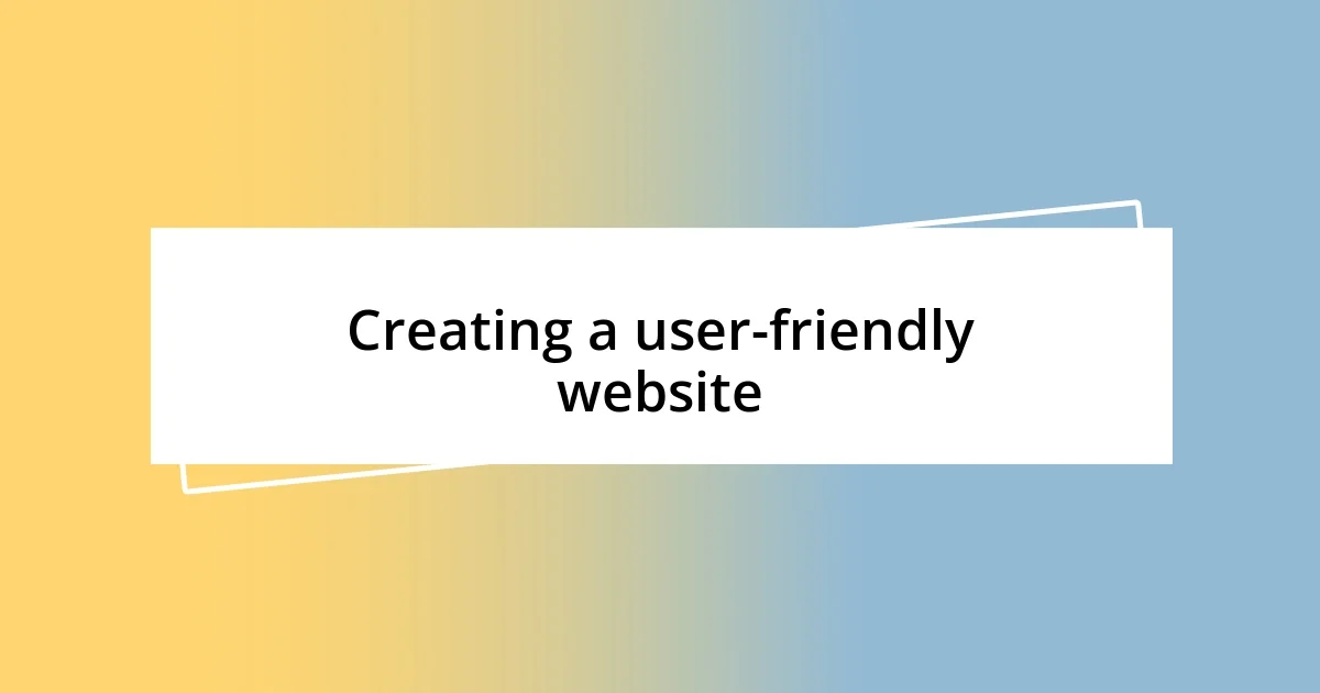 Creating a user-friendly website