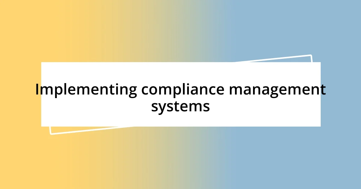 Implementing compliance management systems