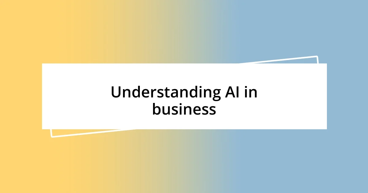 Understanding AI in business