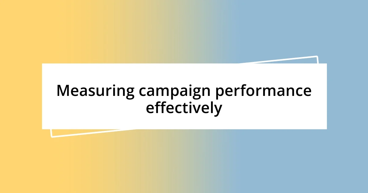 Measuring campaign performance effectively