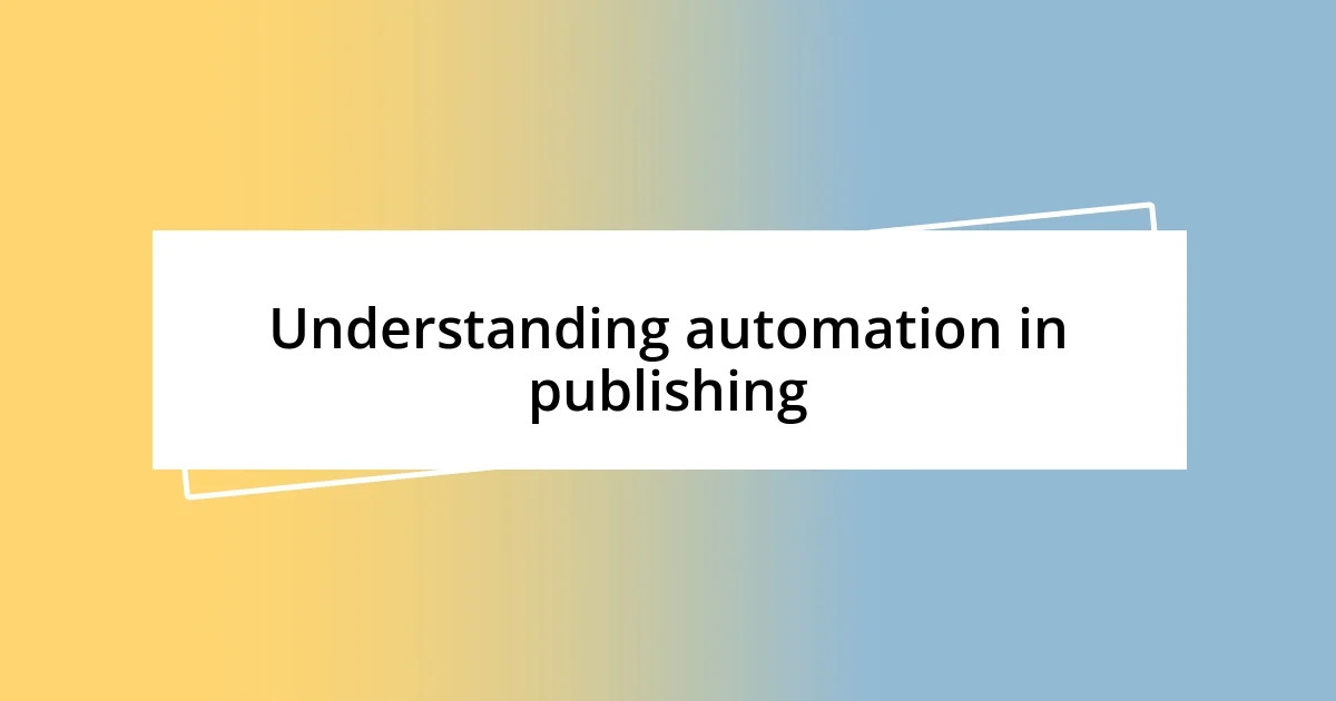 Understanding automation in publishing