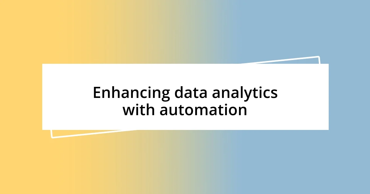 Enhancing data analytics with automation