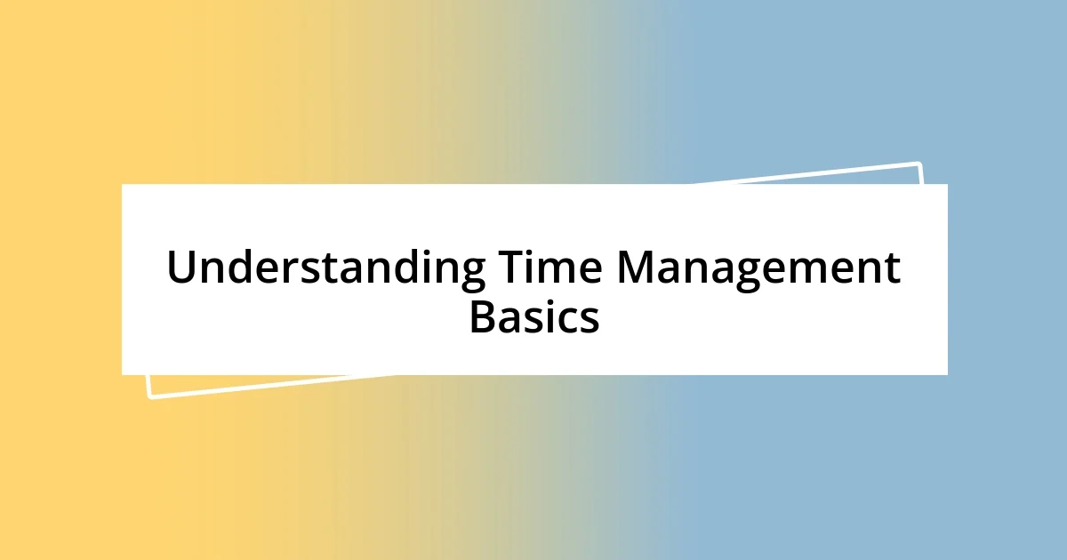 Understanding Time Management Basics