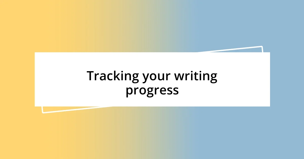 Tracking your writing progress