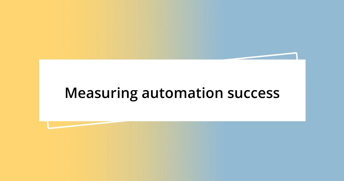 Measuring automation success