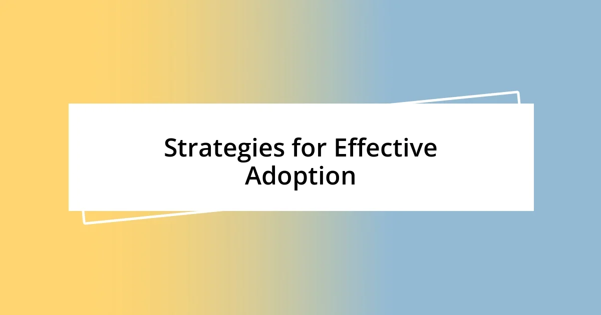 Strategies for Effective Adoption