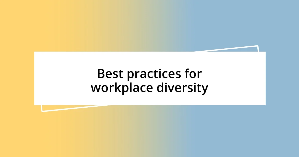 Best practices for workplace diversity