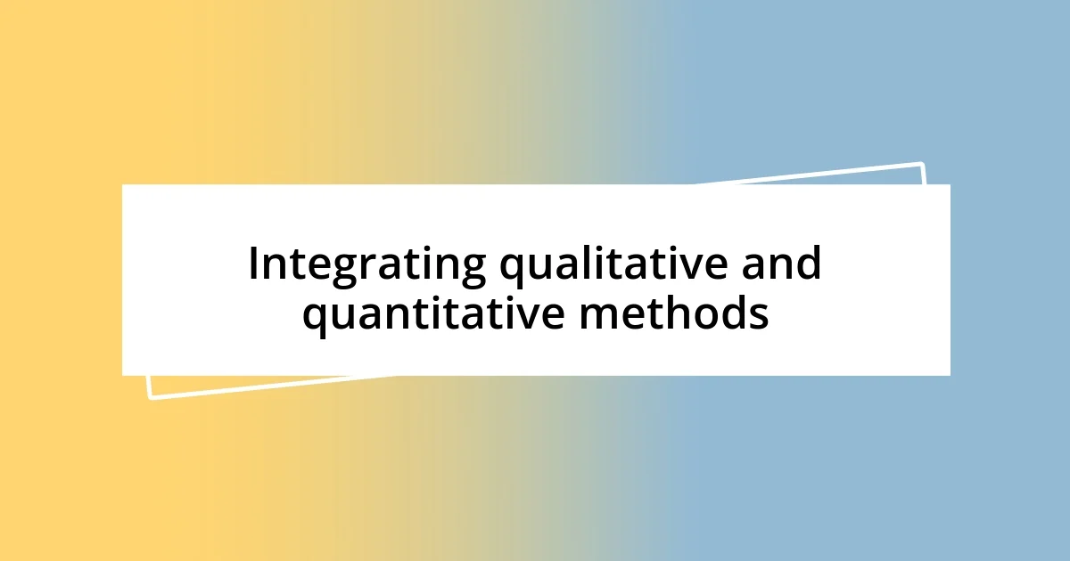 Integrating qualitative and quantitative methods