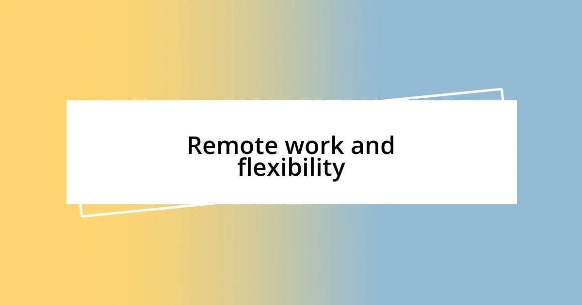 Remote work and flexibility