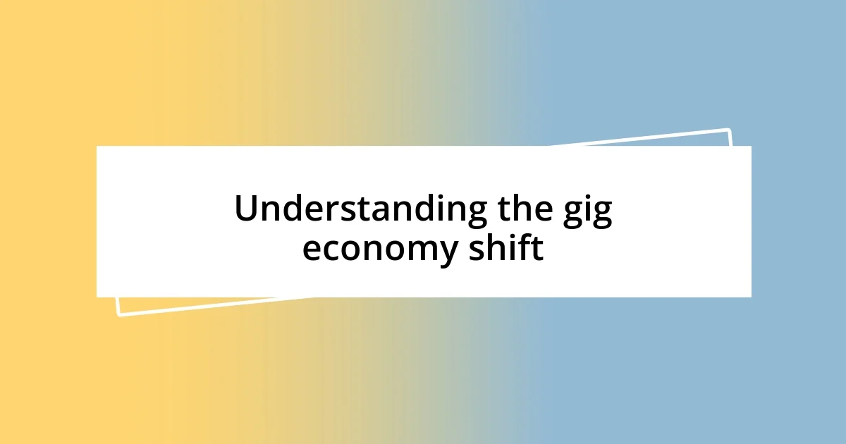 Understanding the gig economy shift