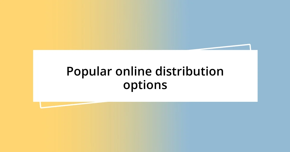 Popular online distribution options