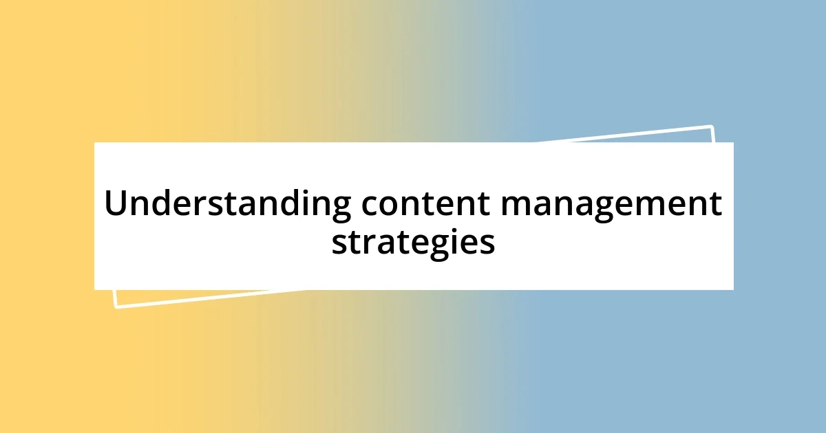 Understanding content management strategies