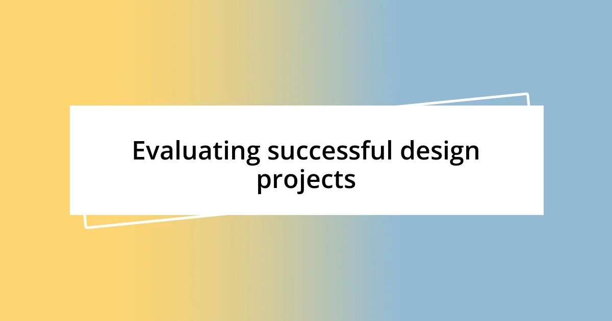 Evaluating successful design projects