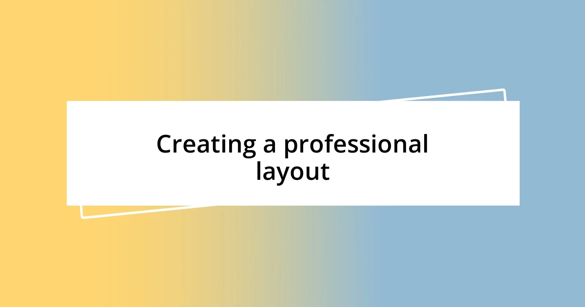 Creating a professional layout